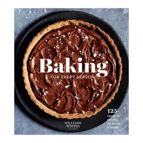 Baking for Every Season: 125  Favorite Recipes to Savor & Share