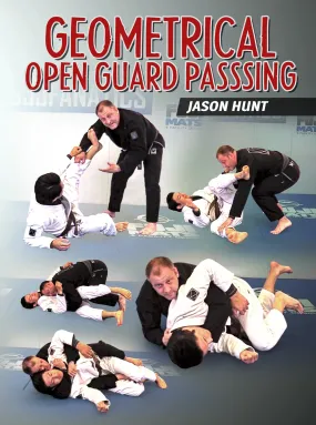 Geometrical Open Guard Passing by Jason Hunt