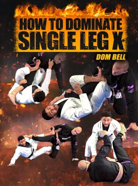 How To Dominate Single Leg X by Dominique Bell